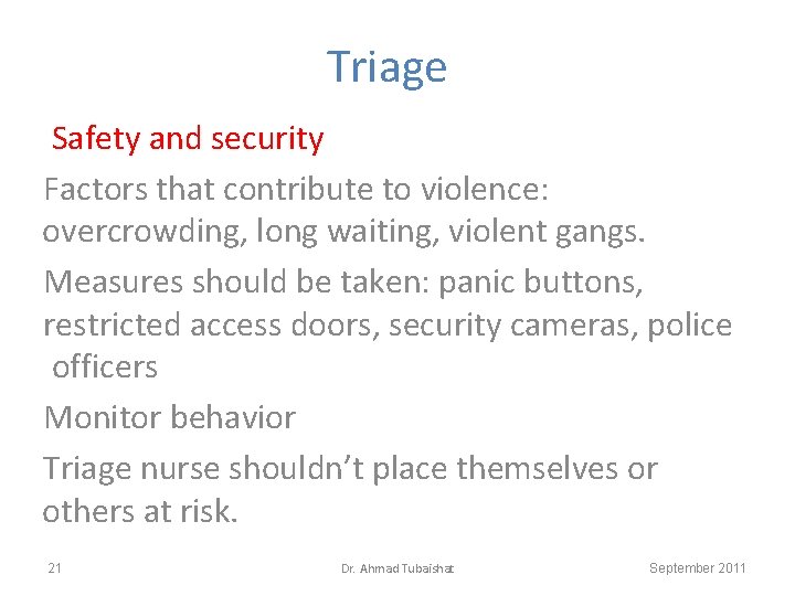 Triage Safety and security Factors that contribute to violence: overcrowding, long waiting, violent gangs.