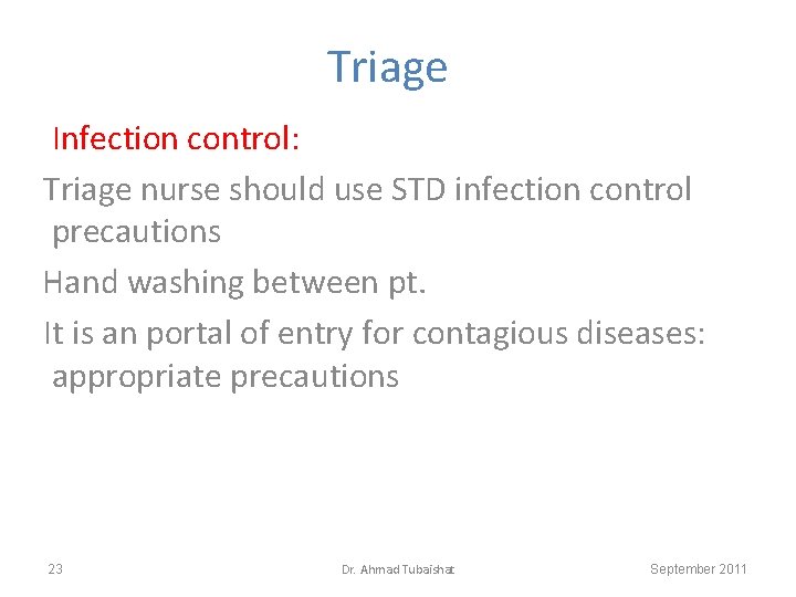 Triage Infection control: Triage nurse should use STD infection control precautions Hand washing between