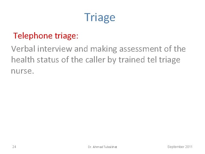 Triage Telephone triage: Verbal interview and making assessment of the health status of the