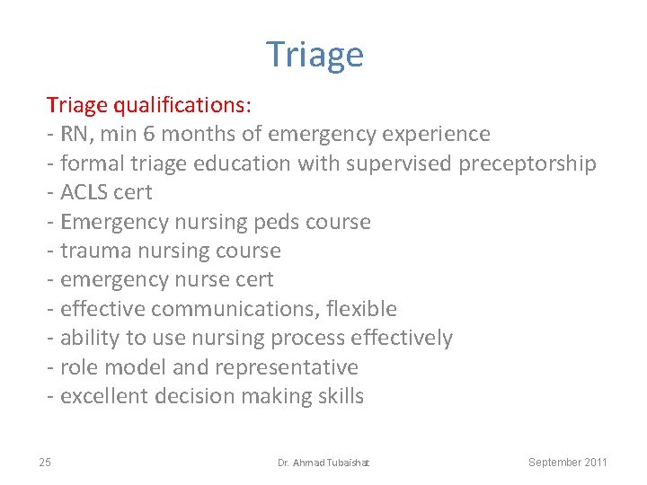 Triage qualifications: - RN, min 6 months of emergency experience - formal triage education