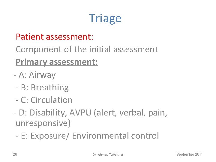 Triage Patient assessment: Component of the initial assessment Primary assessment: - A: Airway -