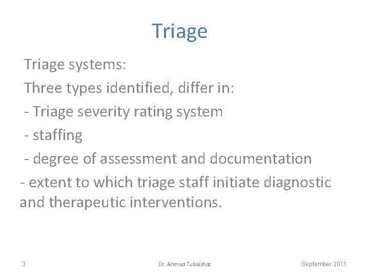 Triage systems: Three types identified, differ in: - Triage severity rating system - staffing