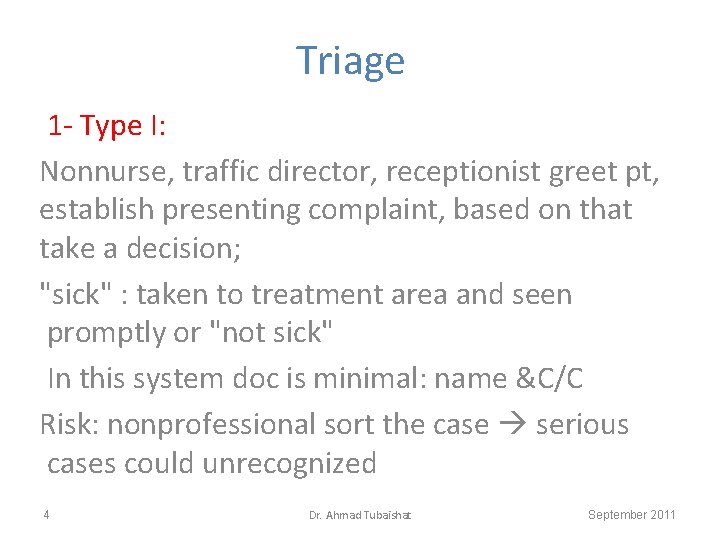 Triage 1 - Type I: Nonnurse, traffic director, receptionist greet pt, establish presenting complaint,
