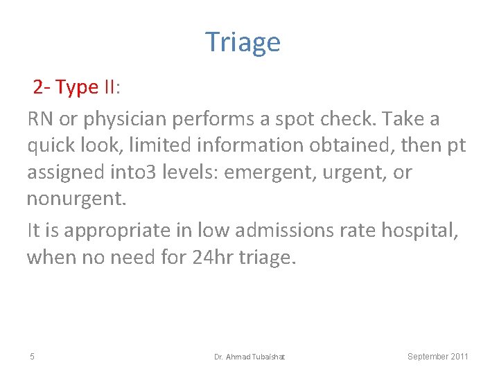 Triage 2 - Type II: RN or physician performs a spot check. Take a