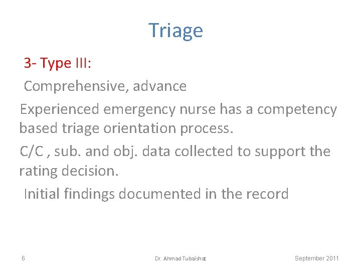 Triage 3 - Type III: Comprehensive, advance Experienced emergency nurse has a competency based