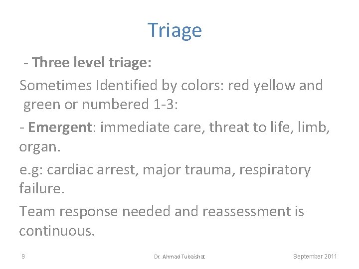 Triage - Three level triage: Sometimes Identified by colors: red yellow and green or
