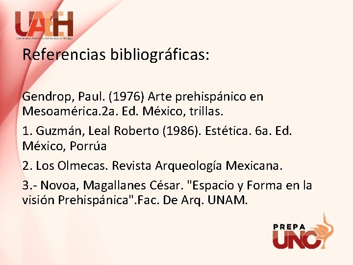 Referencias bibliográficas: Gendrop, Paul. (1976) Arte prehispánico en Mesoamérica. 2 a. Ed. México, trillas.