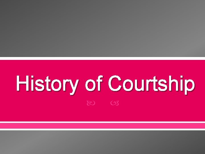 History of Courtship 