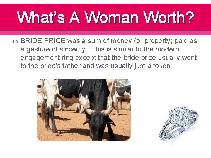 What’s A Woman Worth? BRIDE PRICE was a sum of money (or property) paid