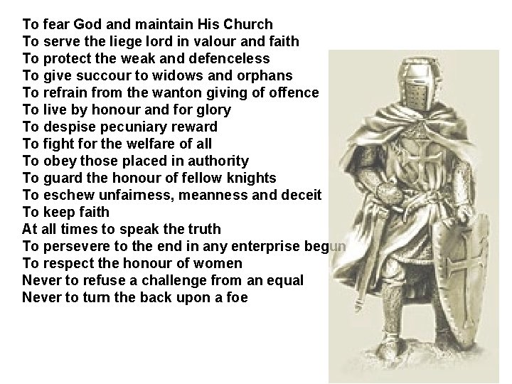 To fear God and maintain His Church To serve the liege lord in valour