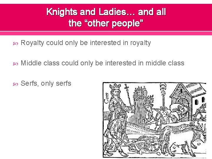 Knights and Ladies… and all the “other people” Royalty could only be interested in