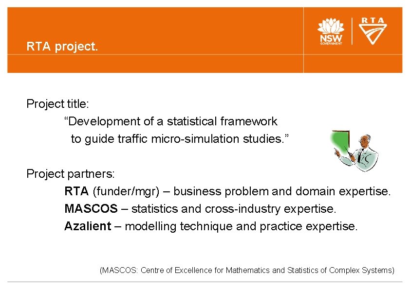 RTA project. Project title: “Development of a statistical framework to guide traffic micro-simulation studies. RTA project. Project title: “Development of a statistical framework to guide traffic micro-simulation studies.