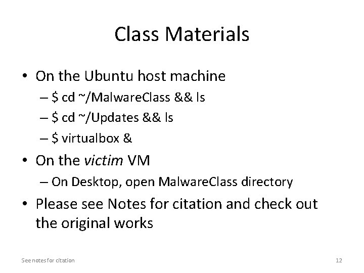 Class Materials • On the Ubuntu host machine – $ cd ~/Malware. Class && Class Materials • On the Ubuntu host machine – $ cd ~/Malware. Class &&