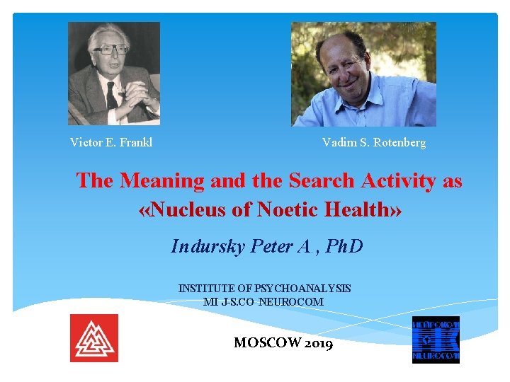 Victor E. Frankl Vadim S. Rotenberg The Meaning and the Search Activity as «Nucleus