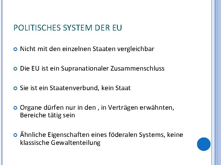 POLITISCHES SYSTEM DER EU Nicht mit den einzelnen Staaten vergleichbar Die EU ist ein