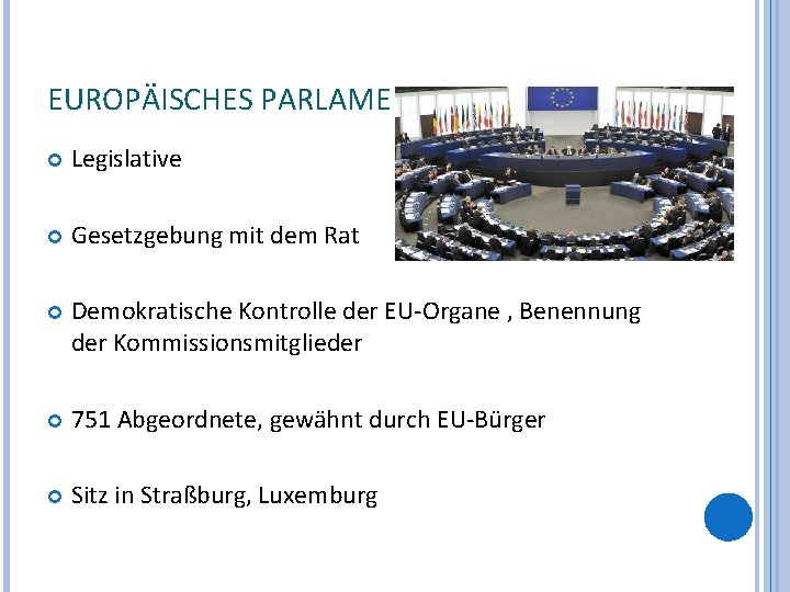 EUROPÄISCHES PARLAMENT Legislative Gesetzgebung mit dem Rat Demokratische Kontrolle der EU-Organe , Benennung der