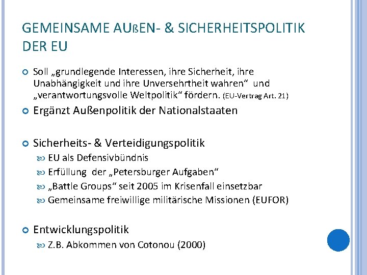 GEMEINSAME AUßEN- & SICHERHEITSPOLITIK DER EU Soll „grundlegende Interessen, ihre Sicherheit, ihre Unabhängigkeit und