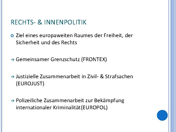 RECHTS- & INNENPOLITIK Ziel eines europaweiten Raumes der Freiheit, der Sicherheit und des Rechts