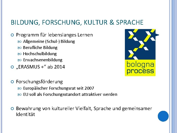 BILDUNG, FORSCHUNG, KULTUR & SPRACHE Programm für lebenslanges Lernen Allgemeine (Schul-) Bildung Berufliche Bildung