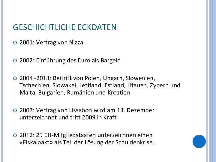 GESCHICHTLICHE ECKDATEN 2001: Vertrag von Nizza 2002: Einführung des Euro als Bargeld 2004 -2013: