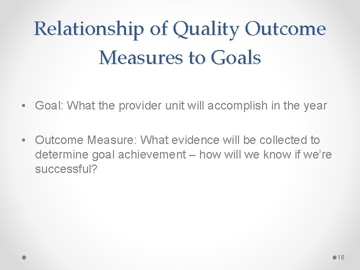 Relationship of Quality Outcome Measures to Goals • Goal: What the provider unit will Relationship of Quality Outcome Measures to Goals • Goal: What the provider unit will