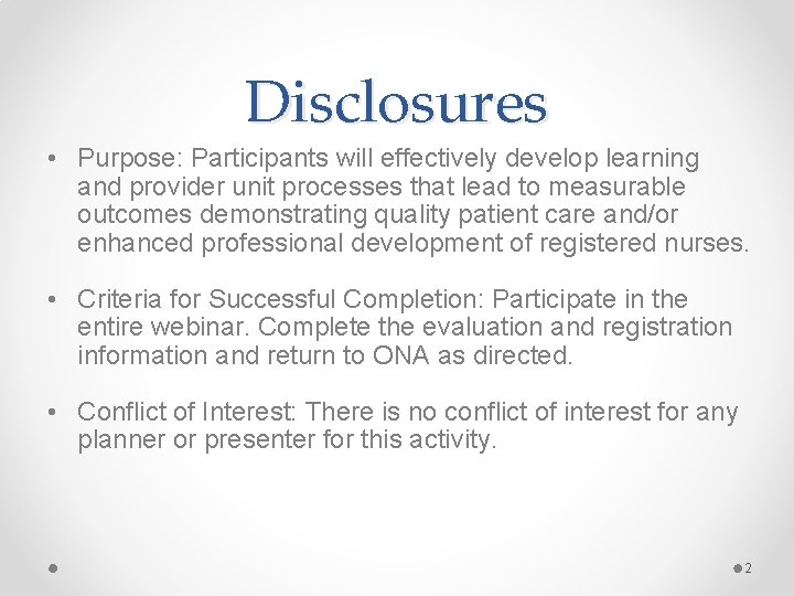 Disclosures • Purpose: Participants will effectively develop learning and provider unit processes that lead Disclosures • Purpose: Participants will effectively develop learning and provider unit processes that lead
