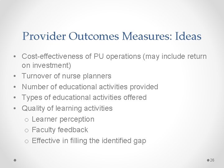Provider Outcomes Measures: Ideas • Cost-effectiveness of PU operations (may include return on investment) Provider Outcomes Measures: Ideas • Cost-effectiveness of PU operations (may include return on investment)