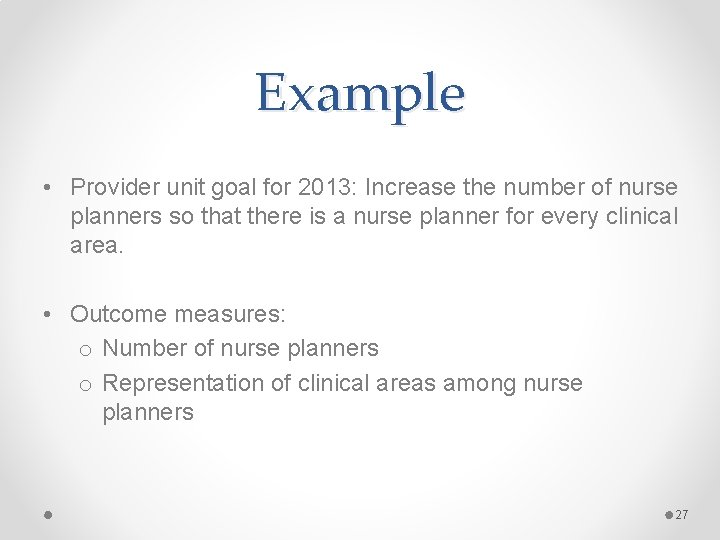 Example • Provider unit goal for 2013: Increase the number of nurse planners so Example • Provider unit goal for 2013: Increase the number of nurse planners so