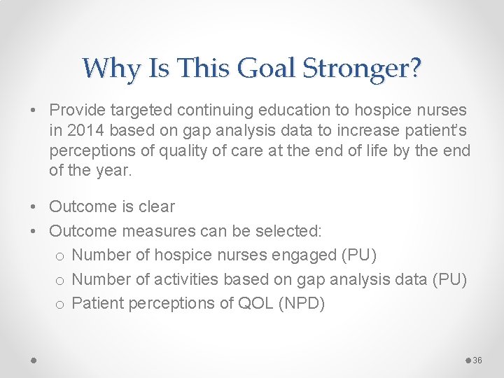 Why Is This Goal Stronger? • Provide targeted continuing education to hospice nurses in Why Is This Goal Stronger? • Provide targeted continuing education to hospice nurses in