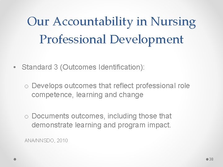 Our Accountability in Nursing Professional Development • Standard 3 (Outcomes Identification): o Develops outcomes Our Accountability in Nursing Professional Development • Standard 3 (Outcomes Identification): o Develops outcomes