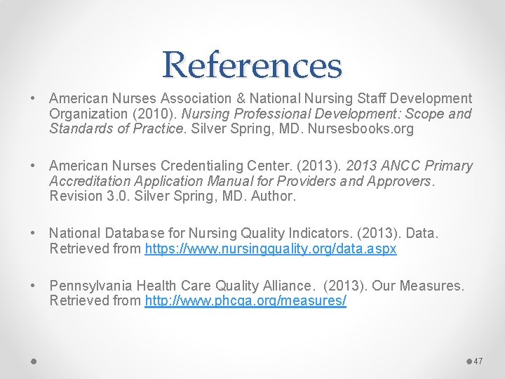 References • American Nurses Association & National Nursing Staff Development Organization (2010). Nursing Professional References • American Nurses Association & National Nursing Staff Development Organization (2010). Nursing Professional