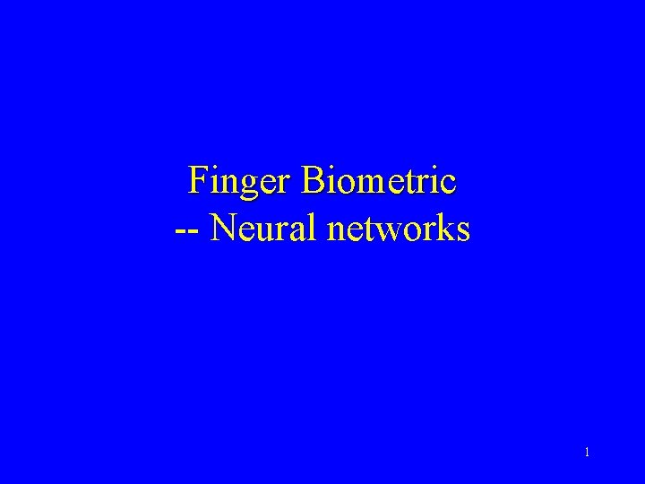 Finger Biometric -- Neural networks 1 