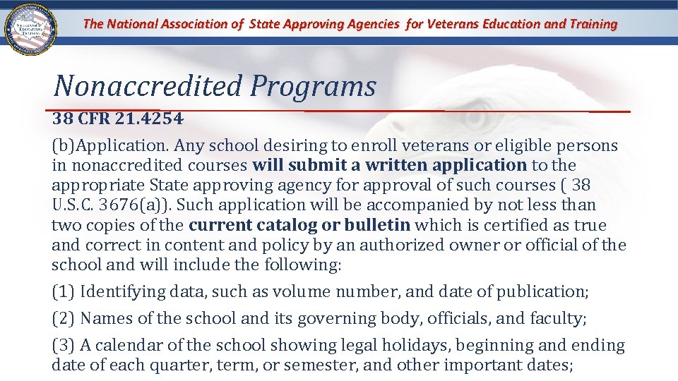 The National Association of State Approving Agencies for Veterans Education and Training Nonaccredited Programs The National Association of State Approving Agencies for Veterans Education and Training Nonaccredited Programs