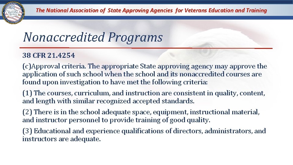 The National Association of State Approving Agencies for Veterans Education and Training Nonaccredited Programs The National Association of State Approving Agencies for Veterans Education and Training Nonaccredited Programs