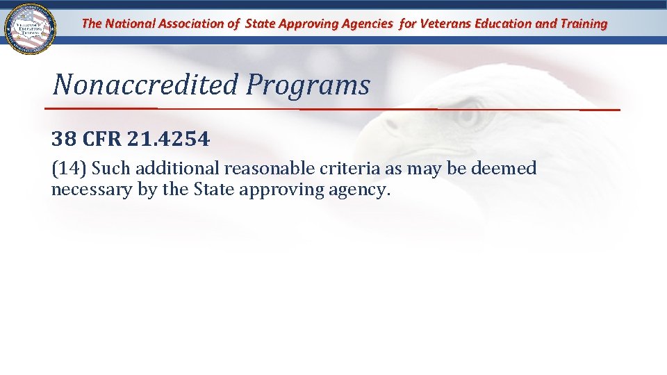 The National Association of State Approving Agencies for Veterans Education and Training Nonaccredited Programs The National Association of State Approving Agencies for Veterans Education and Training Nonaccredited Programs