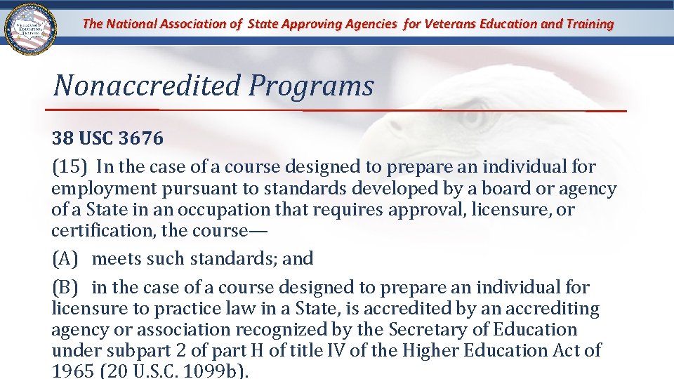 The National Association of State Approving Agencies for Veterans Education and Training Nonaccredited Programs The National Association of State Approving Agencies for Veterans Education and Training Nonaccredited Programs