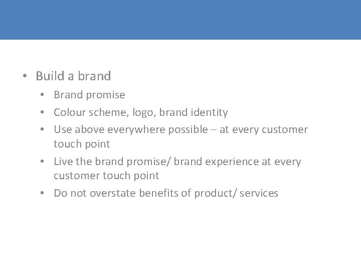 • Build a brand • Brand promise • Colour scheme, logo, brand identity • Build a brand • Brand promise • Colour scheme, logo, brand identity