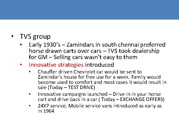 • TVS group • • Early 1930’s – Zamindars in south chennai preferred • TVS group • • Early 1930’s – Zamindars in south chennai preferred