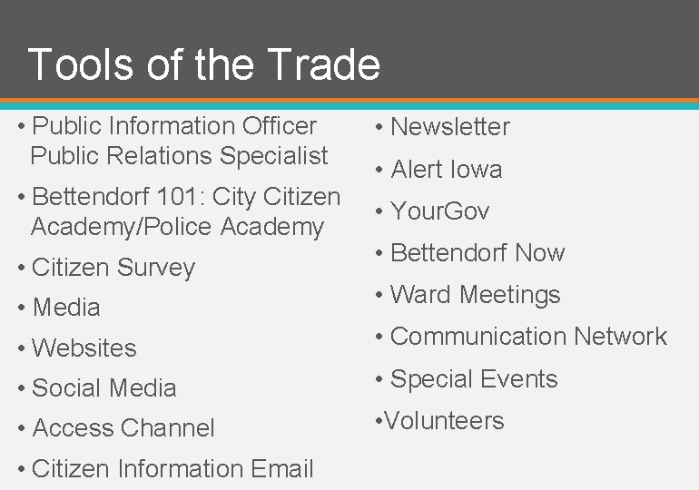 Tools of the Trade • Public Information Officer Public Relations Specialist • Bettendorf 101: