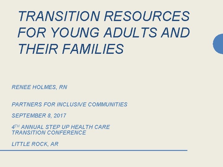 TRANSITION RESOURCES FOR YOUNG ADULTS AND THEIR FAMILIES Transition Resources For Young Adults And