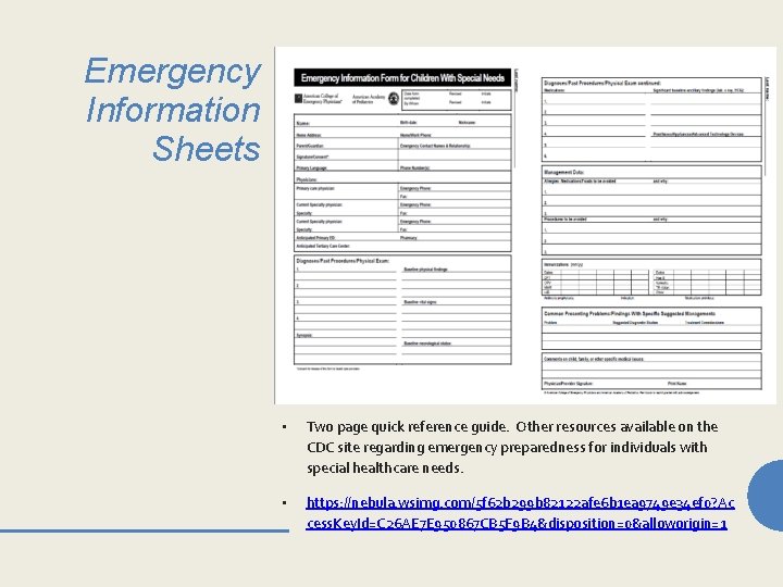 Emergency Information Sheets • Two page quick reference guide. Other resources available on the