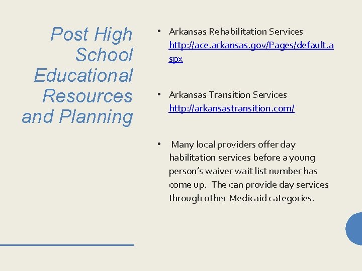 Post High School Educational Resources and Planning • Arkansas Rehabilitation Services http: //ace. arkansas.