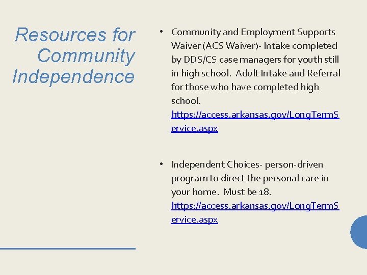 Resources for Community Independence • Community and Employment Supports Waiver (ACS Waiver)- Intake completed