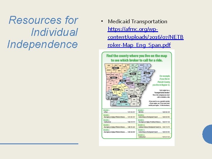Resources for Individual Independence • Medicaid Transportation https: //afmc. org/wpcontent/uploads/2016/07/NETB roker-Map_Eng_Span. pdf 
