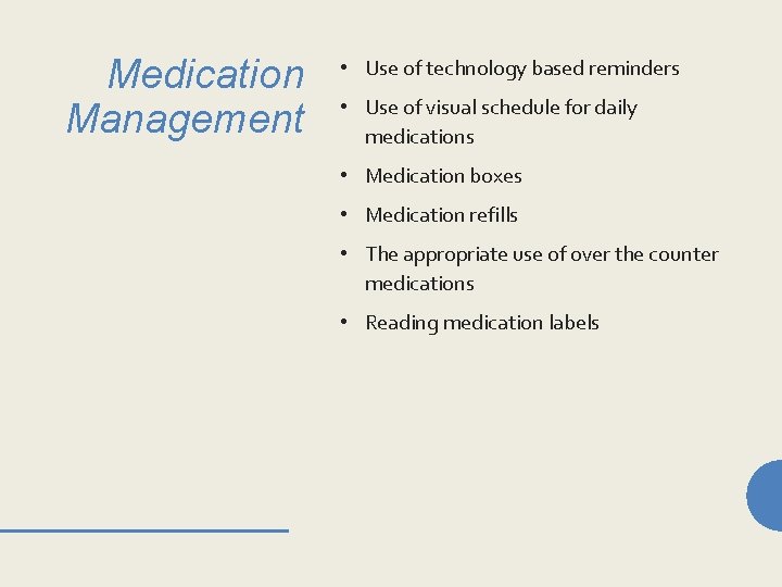 Medication Management • Use of technology based reminders • Use of visual schedule for