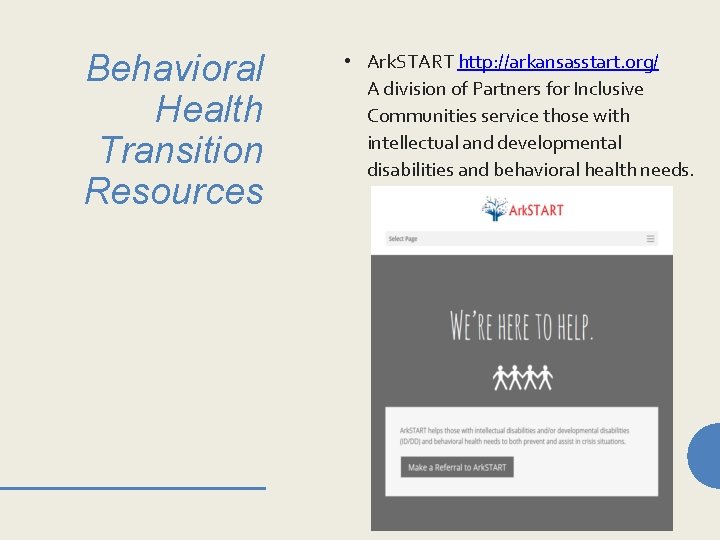 Behavioral Health Transition Resources • Ark. START http: //arkansasstart. org/ A division of Partners