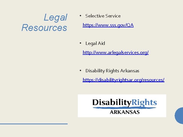 Legal Resources • Selective Service https: //www. sss. gov/QA • Legal Aid http: //www.