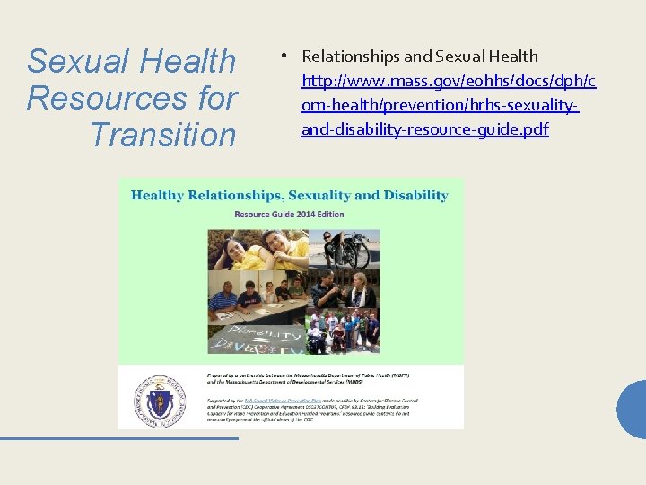 Sexual Health Resources for Transition • Relationships and Sexual Health http: //www. mass. gov/eohhs/docs/dph/c