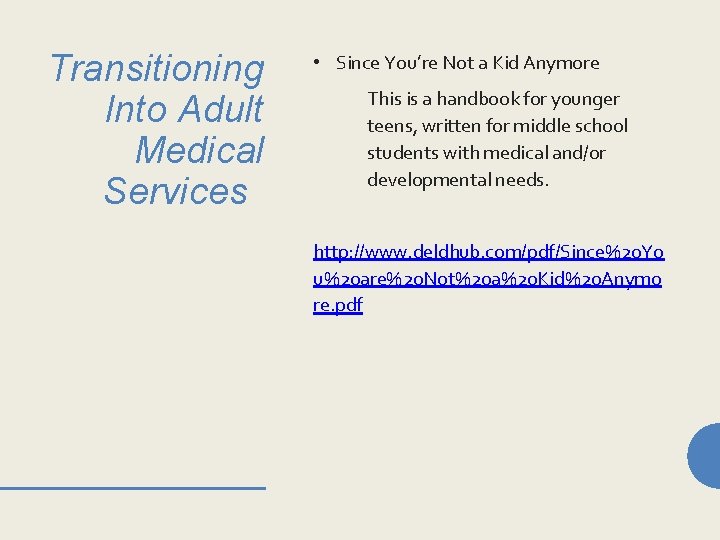 Transitioning Into Adult Medical Services • Since You’re Not a Kid Anymore This is