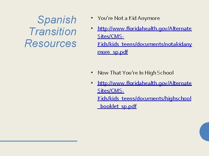 Spanish Transition Resources • You’re Not a Kid Anymore • http: //www. floridahealth. gov/Alternate